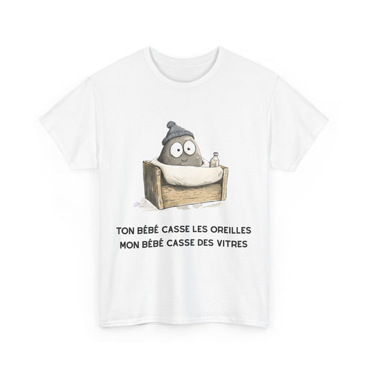T-shirt "Ton Bébé Casse Les Oreilles"